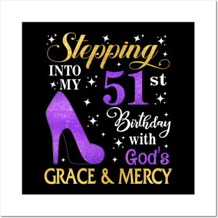 Stepping Into My 51st Birthday With God's Grace & Mercy Bday Posters and Art